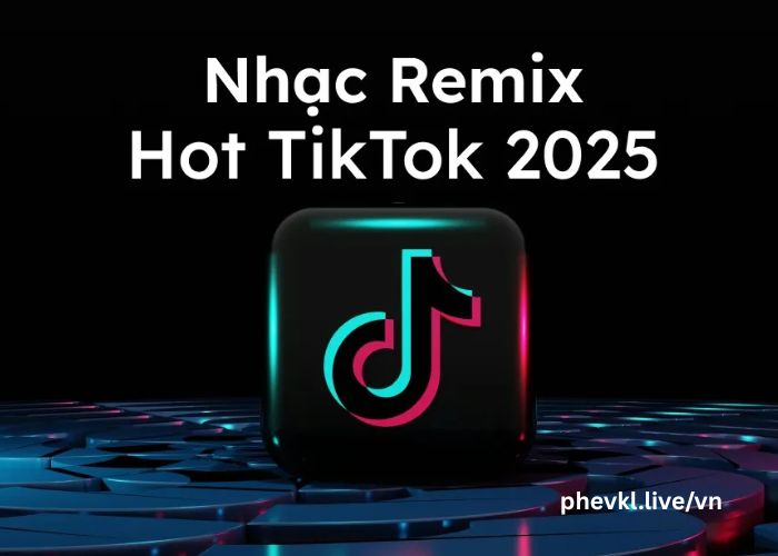 Nhạc Remix Mới Nhất 2025 Cập Nhật Tại Đây